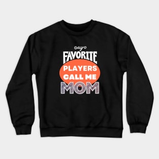 my favorite players call me mom, Cute Basketball Mom, loud proud mom, for moms Crewneck Sweatshirt